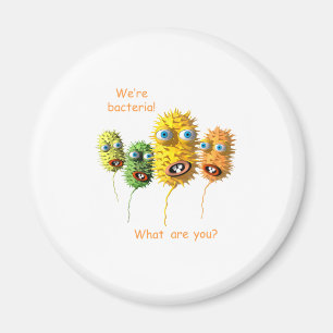 We're Bacteria Magnet