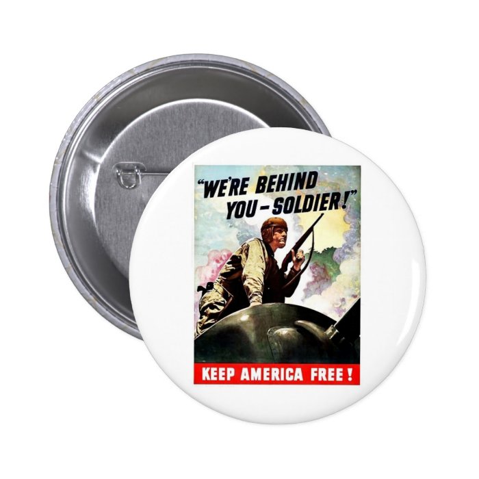 We're Behind, You   Soldier Pinback Buttons