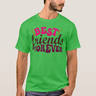 Were Best friends forever friend T-Shirt