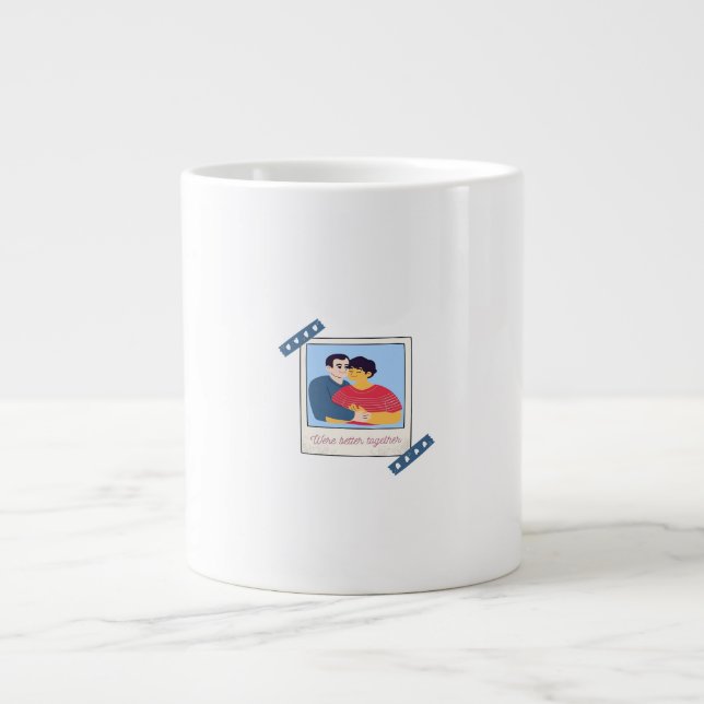 Were Better Together Graphic Minimal Design  Giant Coffee Mug (Front)