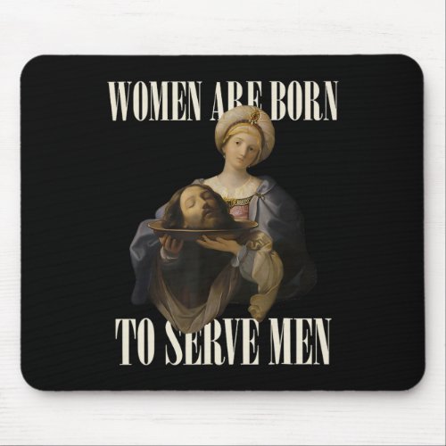 Were Born To Serve Men Feminist Renaissance Painti Mouse Pad