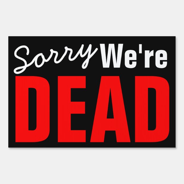 We're Dead Yard Sign (Back)