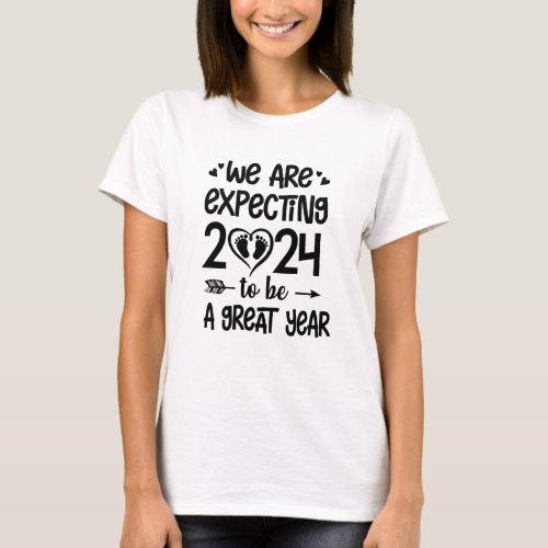 Were Expecting 2024 To Be A Great Year Baby Announ T_Shirt