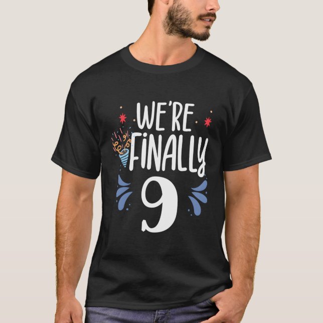 We'Re Finally 9 Celebrate Twin Twins Py Nine 9Th T-Shirt (Front)