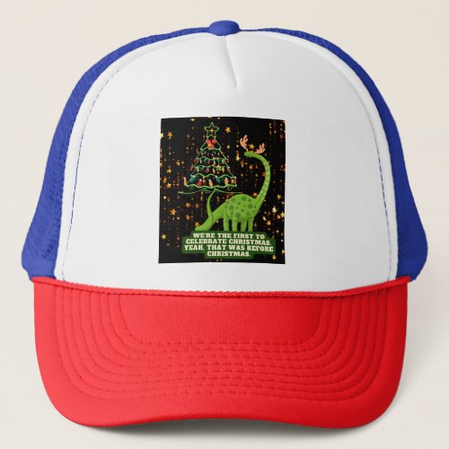 were first celebrate to christmas  trucker hat
