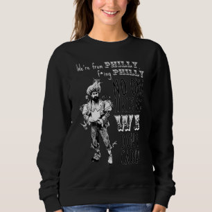 We're From Philly No One Likes Us We Don't Care Sweatshirt