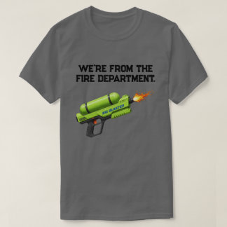 We're From the Fire Department T-Shirt