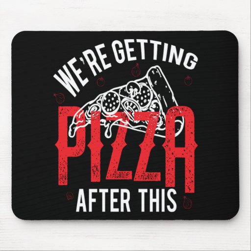 Were Getting Pizza After This Workout Gift Idea Mouse Pad