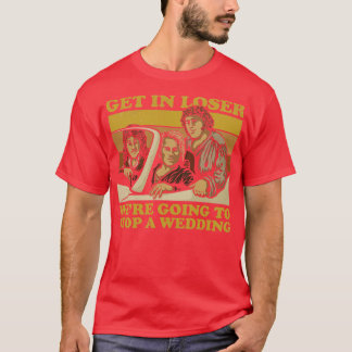 Were Going to Stop a Wedding T-Shirt
