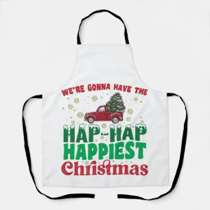 Were Gonna Have The Hap Hap Happiest Christmas  Apron