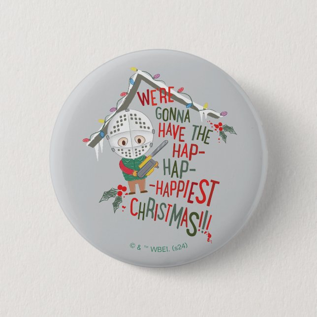 We're Gonna Have The Hap-Hap-Happiest Christmas Button (Front)