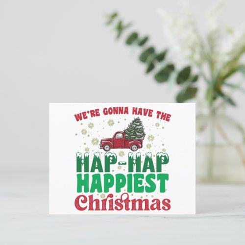 Were Gonna Have The Hap Hap Happiest Christmas  Invitation Postcard