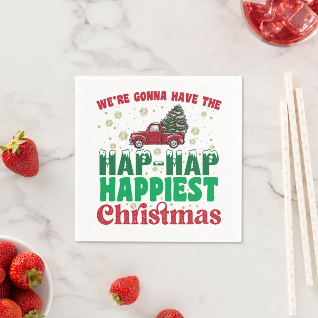 Were Gonna Have The Hap Hap Happiest Christmas  Napkins (Insitu)