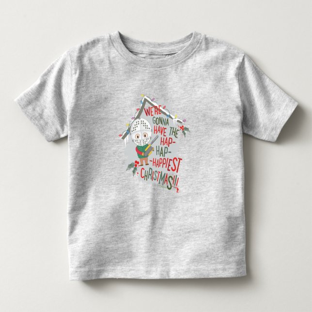 We're Gonna Have The Hap-Hap-Happiest Christmas Toddler T-shirt (Front)
