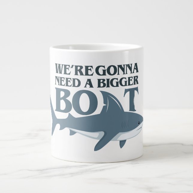 We're Gonna Need A Bigger Boat Funny Shark  Giant Coffee Mug (Front)