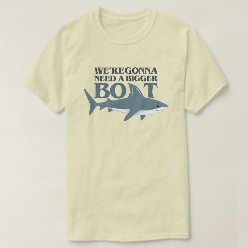 Were Gonna Need A Bigger Boat Funny Shark T Shirt