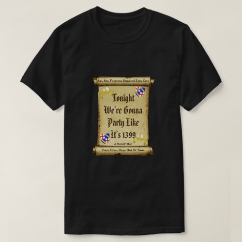 Were Gonna Party Like Its 1399 _ A MisterP Shirt