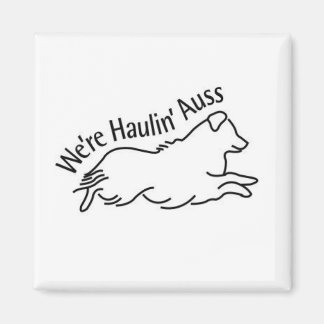 We're Haulin' Auss Square Magnet