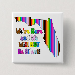 We're Here And We Will NOT Be Silent! Button