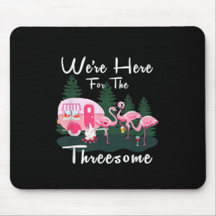Were Here For The Threesome Funny Flamingos Campin Mouse Pad