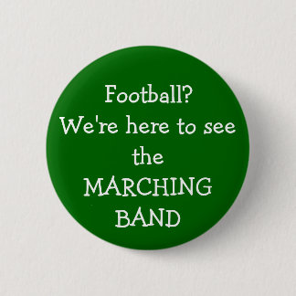 We're here to see the Marching Band Pinback Button