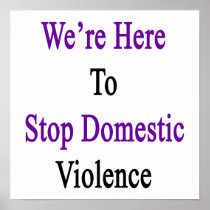 We're Here To Stop Domestic Violence Poster