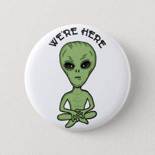 We're Here UFO Alien Invasion Extra Terrestrial  Button