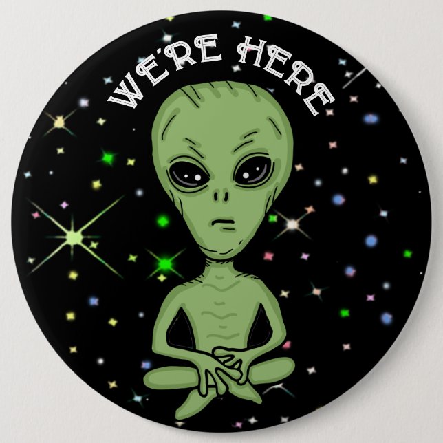 We're Here UFO Alien Invasion Extra Terrestrial  Button (Front)