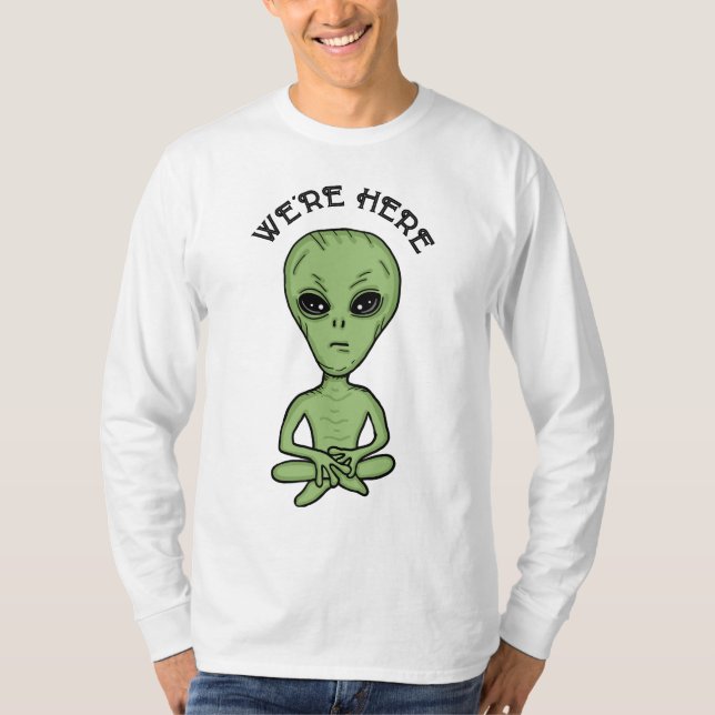 We're Here UFO Alien Invasion Extra Terrestrial  T-Shirt (Front)