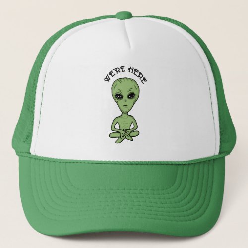 Were Here UFO Alien Invasion Extra Terrestrial   Trucker Hat