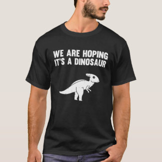 We're Hoping For A Dinosaur Pregnancy Announcement T-Shirt