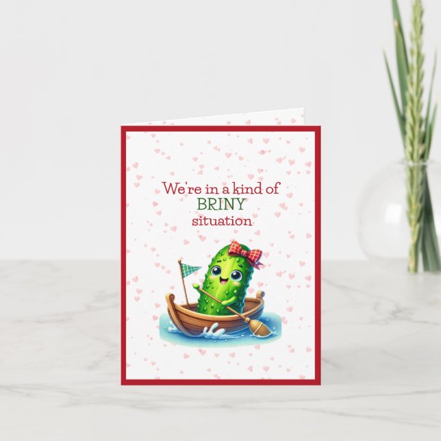 We're In A Kind of BRINE-Y Situation Valentine  Holiday Card (Front)