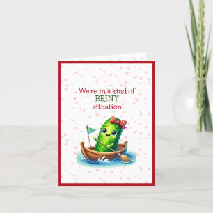 We're In A Kind of BRINE-Y Situation Valentine Holiday Card