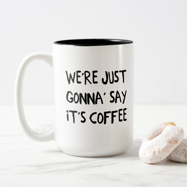 We're Just Gonna' Say it's Coffee Two-Tone Coffee Mug (With Donut)