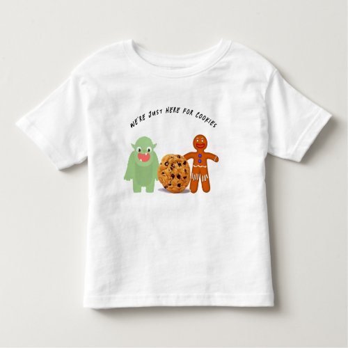 Were just here for cookies Monster Toddler T_shirt