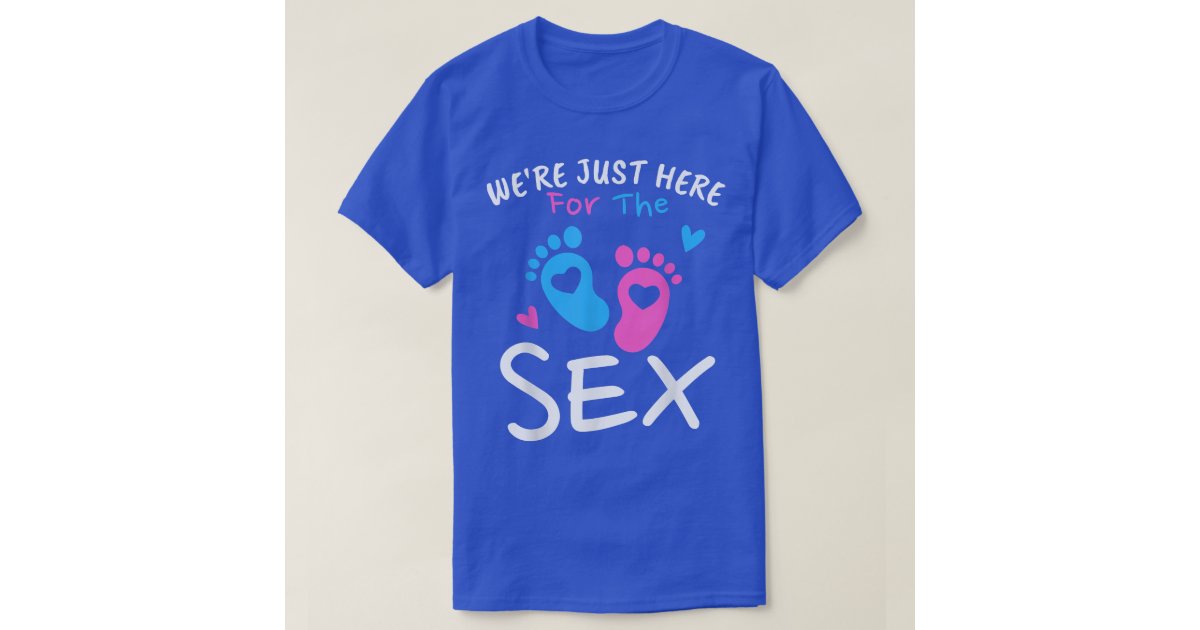 Were Just Here For The Se Funny Gender Reveal Par T Shirt Zazzle