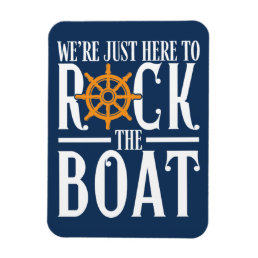 We&#39;re Just Here to Rock The Boat - Funny Cruise Magnet