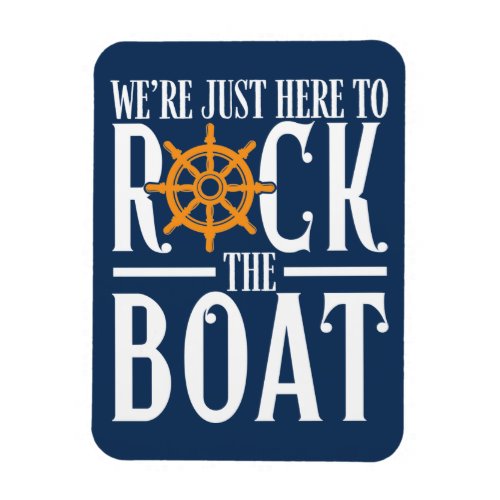 Were Just Here to Rock The Boat _ Funny Cruise Magnet