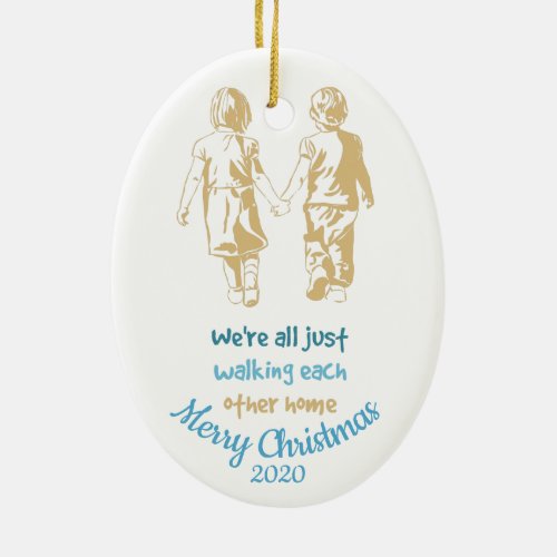 Were just Walking each Other Home Inspirational Ceramic Ornament