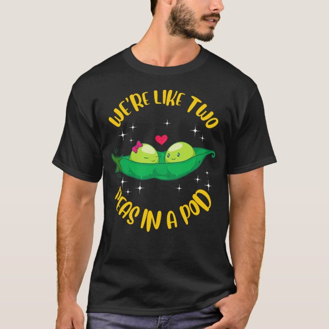 We're Like Two Peas In a Pod Adorable Married Pun T-Shirt (Front)