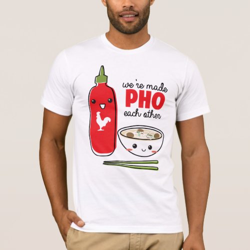 Were Made PHO Each Other T_Shirt
