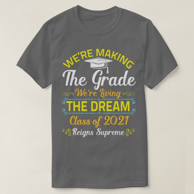 Were Making The Grade Happy Class Of 2021 Seniors  T-Shirt (Design Front)