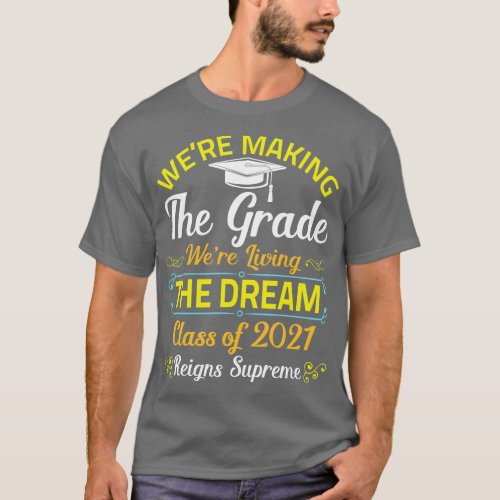 Were Making The Grade Happy Class Of 2021 Seniors  T_Shirt