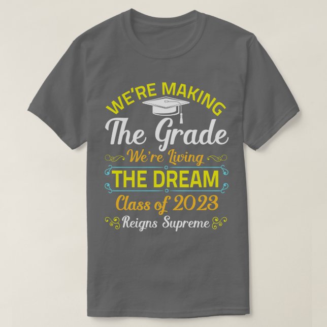 Were Making The Grade Happy Class Of 2023 Seniors  T-Shirt (Design Front)