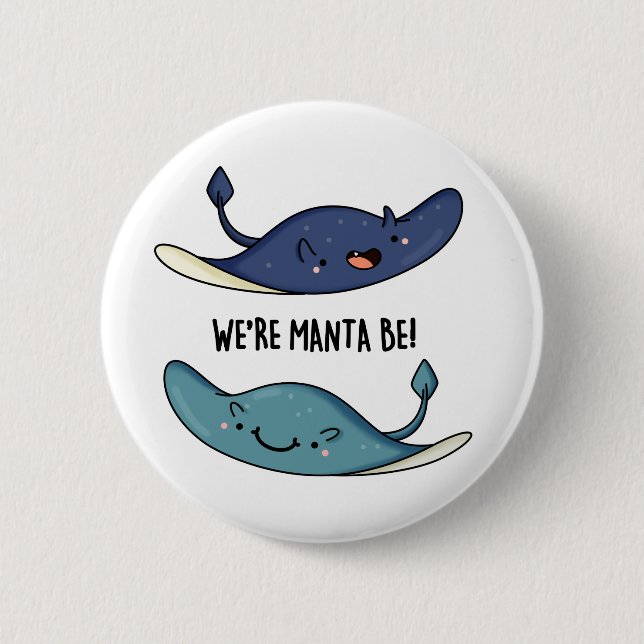 We're Manta Be Funny Manta Ray Pun  Button (Front)