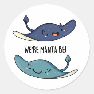 We're Manta Be Funny Manta Ray Pun Classic Round Sticker
