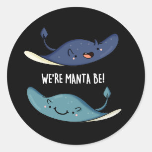 We're Manta Be Funny Manta Ray Pun Dark BG Classic Round Sticker