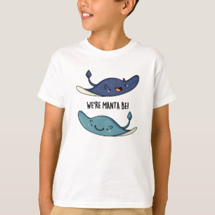 We're Manta Be Funny Manta Ray Pun T-Shirt