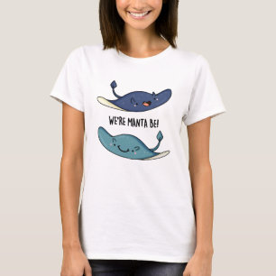 We're Manta Be Funny Manta Ray Pun  T-Shirt