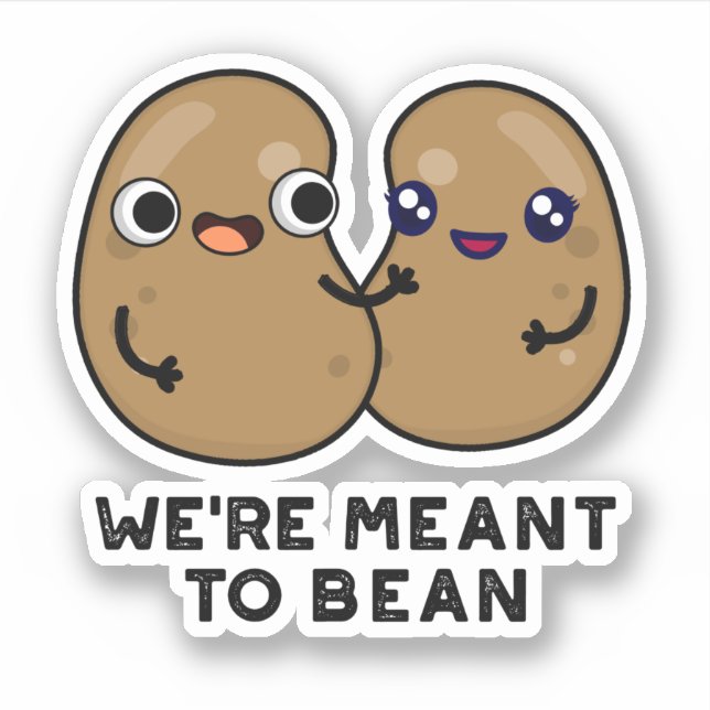 We're Meant To Bean Funny Legume Pun  Sticker (Front)